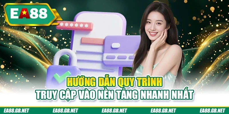 Đăng Nhập EA88 30 Giây - Mở Khóa Kho Game Và Săn Thưởng 1 Hướng dẫn quy trình truy cập vào nền tảng nhanh nhất